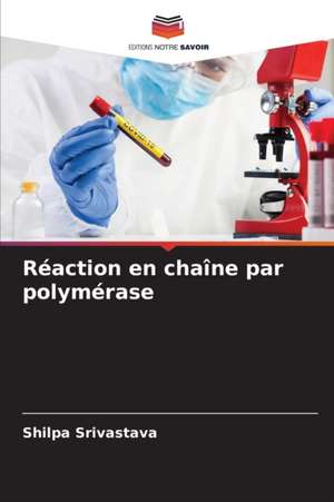 Réaction en chaîne par polymérase de Shilpa Srivastava