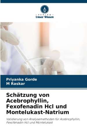 Schätzung von Acebrophyllin, Fexofenadin Hcl und Montelukast-Natrium de Priyanka Gorde