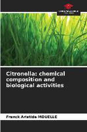 Citronella: chemical composition and biological activities de Franck Aristide Mouelle