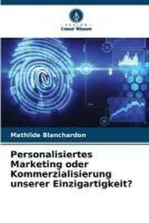 Personalisiertes Marketing oder Kommerzialisierung unserer Einzigartigkeit? de Mathilde Blanchardon