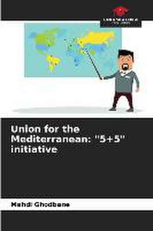 Union for the Mediterranean: "5+5" initiative de Mehdi Ghodbane