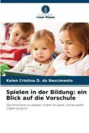 Spielen in der Bildung: ein Blick auf die Vorschule de Kelen Cristina D. Do Nascimento