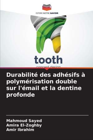 Durabilité des adhésifs à polymérisation double sur l'émail et la dentine profonde de Mahmoud Sayed