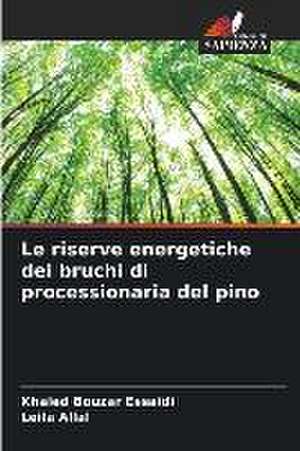 Le riserve energetiche dei bruchi di processionaria del pino de Khaled Bouzar Essaidi