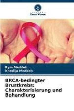 BRCA-bedingter Brustkrebs: Charakterisierung und Behandlung de Rym Meddeb