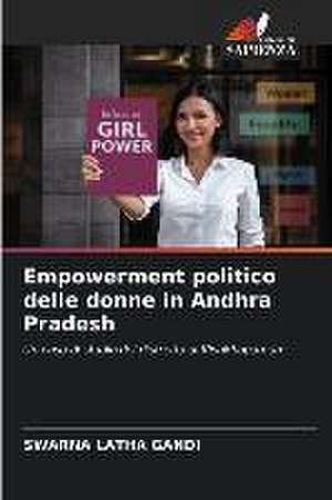 Empowerment politico delle donne in Andhra Pradesh de Swarna Latha Gandi