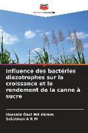 Influence des bactéries diazotrophes sur la croissance et le rendement de la canne à sucre de Hossain Gazi Md Akram