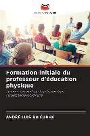 Formation initiale du professeur d'éducation physique de André Luis Da Cunha