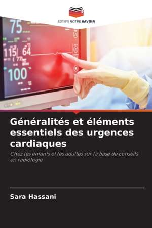 Généralités et éléments essentiels des urgences cardiaques de Sara Hassani