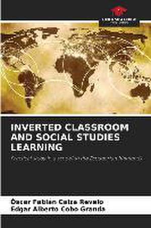 INVERTED CLASSROOM AND SOCIAL STUDIES LEARNING de Óscar Fabián Caiza Revelo