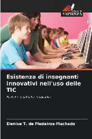 Esistenza di insegnanti innovativi nell'uso delle TIC de Elenise T. de Medeiros Machado