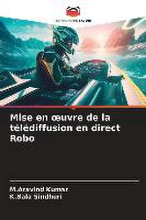 Mise en ¿uvre de la télédiffusion en direct Robo de M. Aravind Kumar