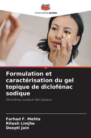 Formulation et caractérisation du gel topique de diclofénac sodique de Farhad F. Mehta