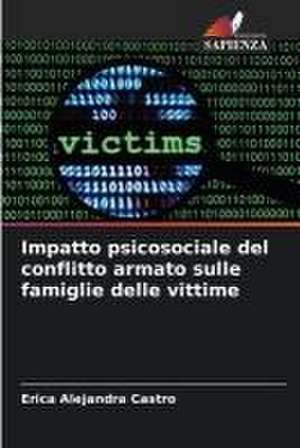 Impatto psicosociale del conflitto armato sulle famiglie delle vittime de Erica Alejandra Castro