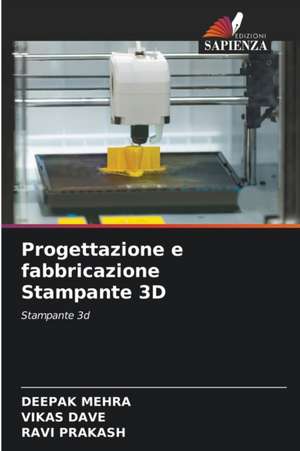 Progettazione e fabbricazione Stampante 3D de Deepak Mehra