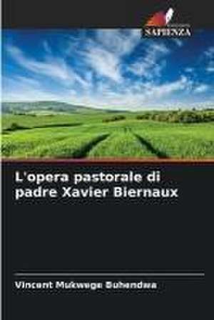 L'opera pastorale di padre Xavier Biernaux de Vincent Mukwege Buhendwa