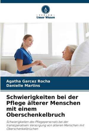 Schwierigkeiten bei der Pflege älterer Menschen mit einem Oberschenkelbruch de Agatha Garcez Rocha