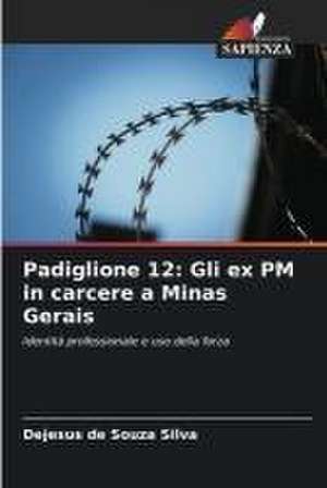 Padiglione 12: Gli ex PM in carcere a Minas Gerais de Dejesus de Souza Silva