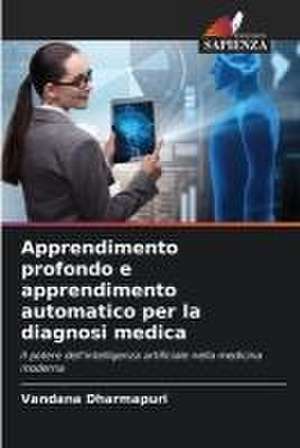 Apprendimento profondo e apprendimento automatico per la diagnosi medica de Vandana Dharmapuri