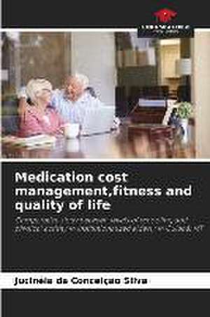 Medication cost management,fitness and quality of life de Jucinéia Da Conceição Silva