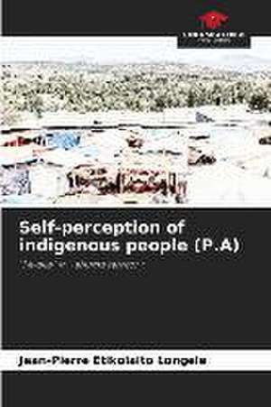 Self-perception of indigenous people (P.A) de Jean-Pierre Etikolaito Longele