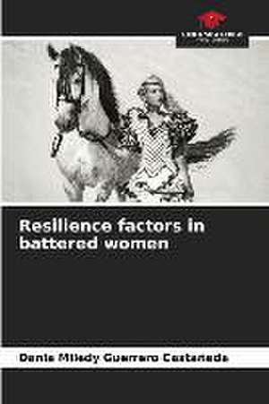 Resilience factors in battered women de Dania Miledy Guerrero Castañeda