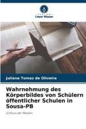 Wahrnehmung des Körperbildes von Schülern öffentlicher Schulen in Sousa-PB de Juliana Tomaz de Oliveira