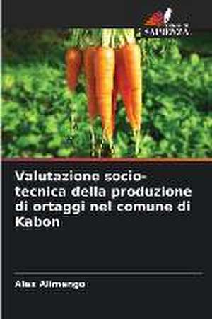 Valutazione socio-tecnica della produzione di ortaggi nel comune di Kabon de Alex Alimengo