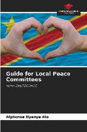 Guide for Local Peace Committees de Alphonse Nyanya Alo