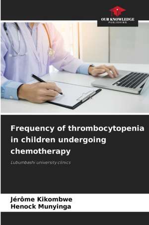 Frequency of thrombocytopenia in children undergoing chemotherapy de Jérôme Kikombwe