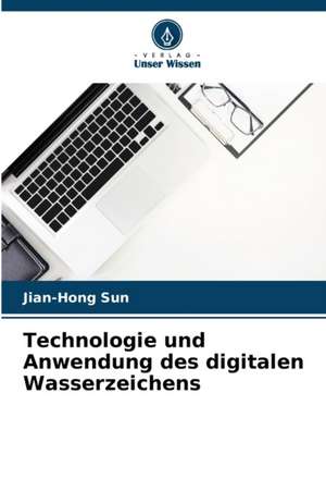 Technologie und Anwendung des digitalen Wasserzeichens de Jian-Hong Sun