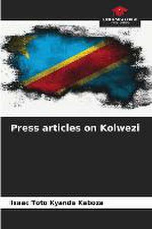 Press articles on Kolwezi de Isaac Toto Kyanda Kaboza