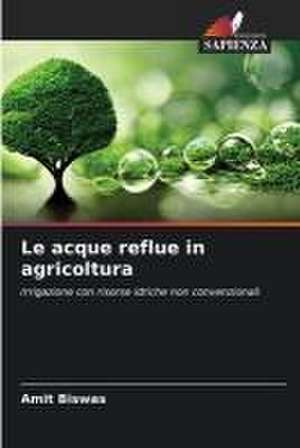 Le acque reflue in agricoltura de Amit Biswas