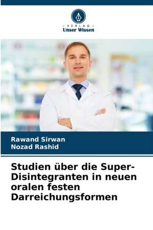 Studien über die Super-Disintegranten in neuen oralen festen Darreichungsformen de Rawand Sirwan