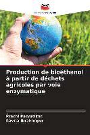 Production de bioéthanol à partir de déchets agricoles par voie enzymatique de Prachi Parvatikar