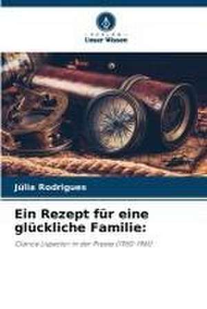 Ein Rezept für eine glückliche Familie: de Júlia Rodrigues