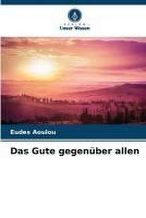 Das Gute gegenüber allen de Eudes Aoulou