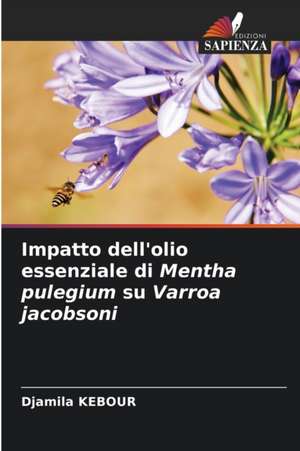 Impatto dell'olio essenziale di Mentha pulegium su Varroa jacobsoni de Djamila Kebour