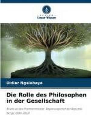 Die Rolle des Philosophen in der Gesellschaft de Didier Ngalebaye