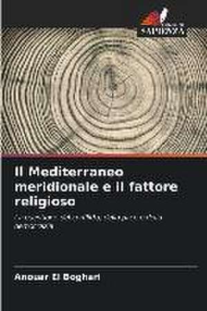 Il Mediterraneo meridionale e il fattore religioso de Anouar El Boghari