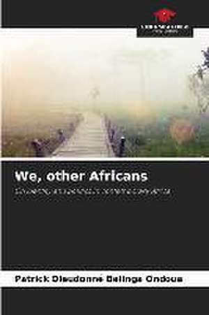 We, other Africans de Patrick Dieudonné Belinga Ondoua