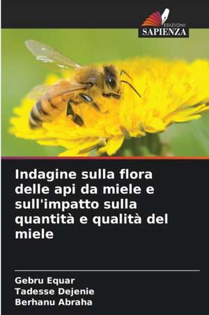 Indagine sulla flora delle api da miele e sull'impatto sulla quantità e qualità del miele de Gebru Equar