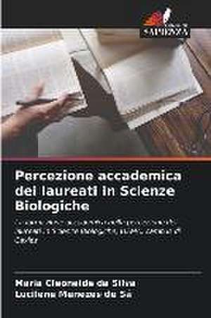 Percezione accademica dei laureati in Scienze Biologiche de Maria Cleoneide Da Silva