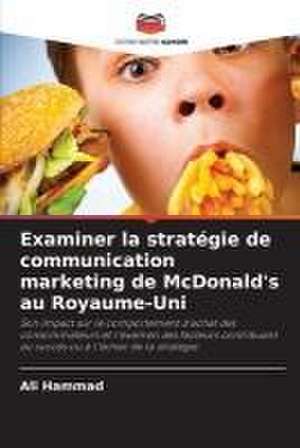 Examiner la stratégie de communication marketing de McDonald's au Royaume-Uni de Ali Hammad