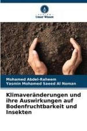 Klimaveränderungen und ihre Auswirkungen auf Bodenfruchtbarkeit und Insekten de Mohamed Abdel-Raheem