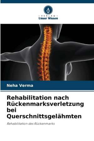 Rehabilitation nach Rückenmarksverletzung bei Querschnittsgelähmten de Neha Verma