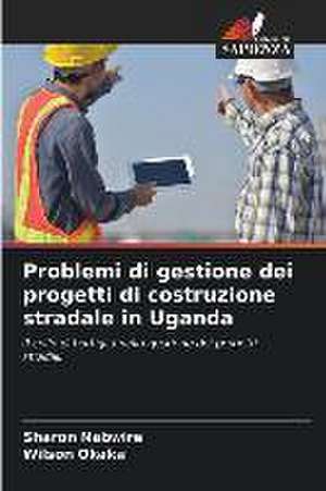 Problemi di gestione dei progetti di costruzione stradale in Uganda de Sharon Nabwire