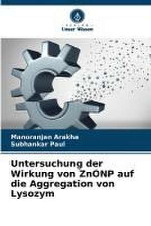 Untersuchung der Wirkung von ZnONP auf die Aggregation von Lysozym de Manoranjan Arakha