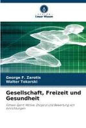 Gesellschaft, Freizeit und Gesundheit de George F. Zarotis