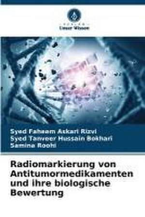 Radiomarkierung von Antitumormedikamenten und ihre biologische Bewertung de Syed Faheem Askari Rizvi